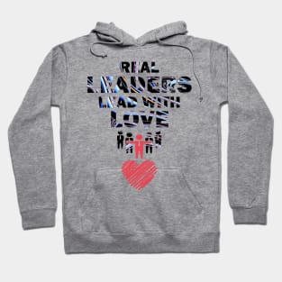 Real Leaders Lead with Love Hoodie